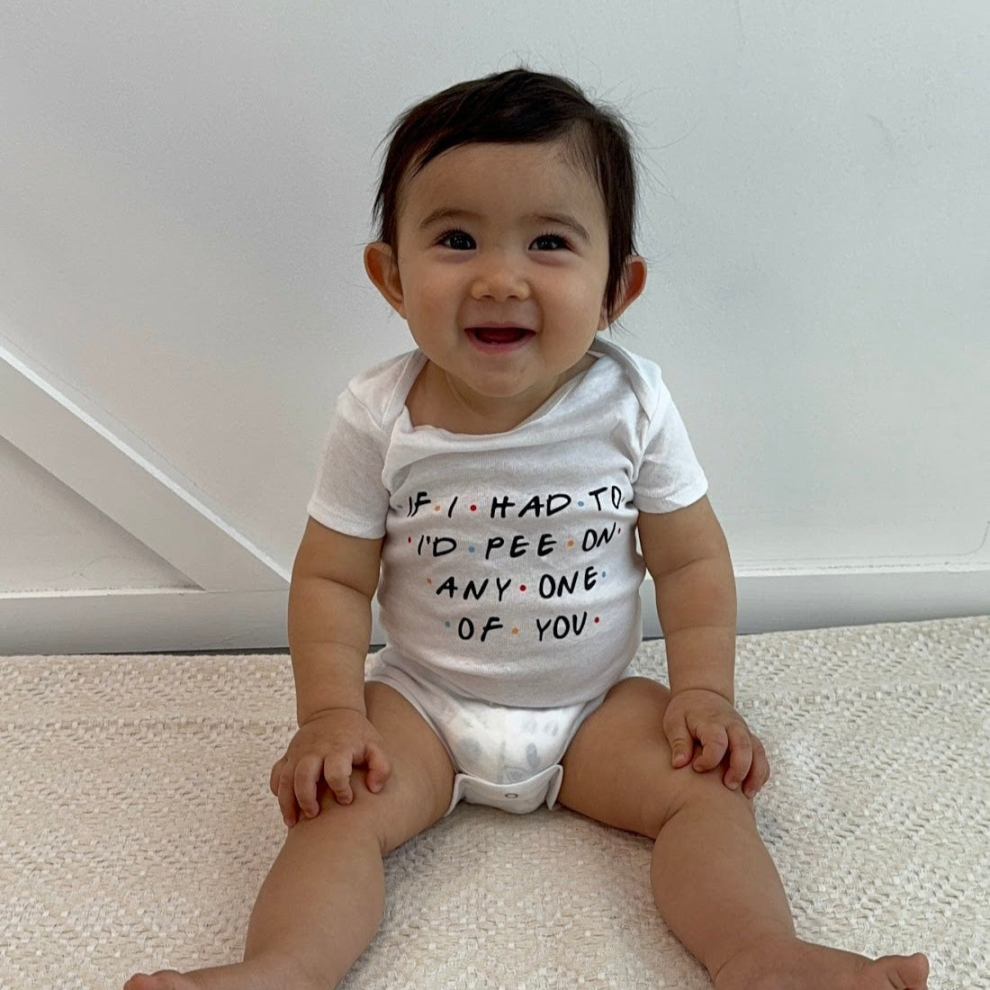 If I Had To I'd Pee On Any One Of You FRIENDS Inspired Baby Onesie®