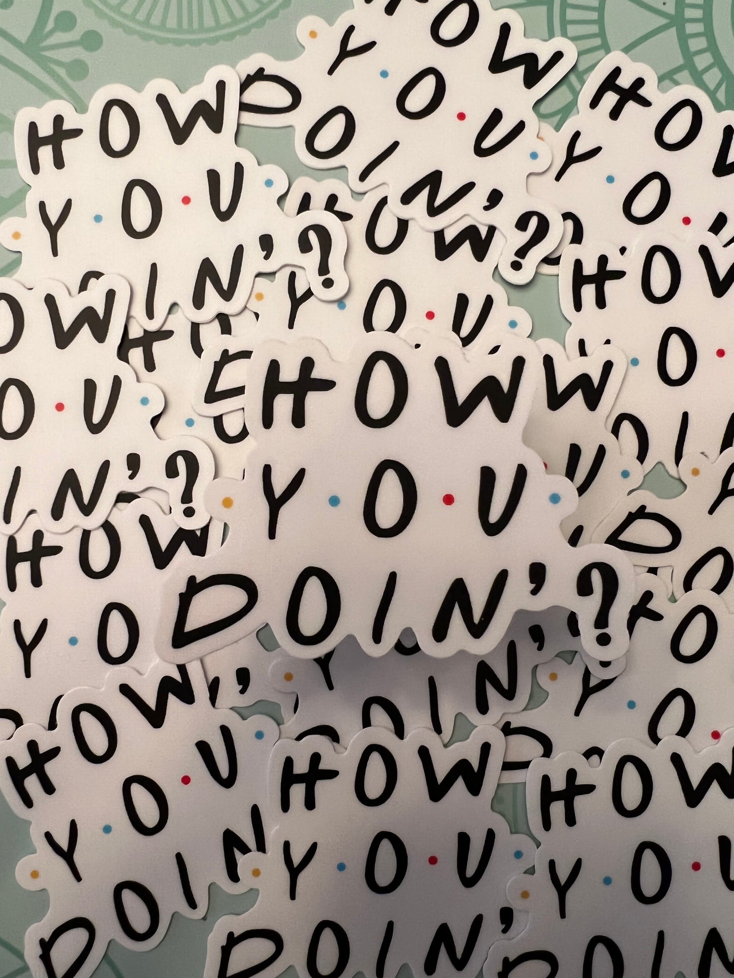 How You Doin'? Vinyl Sticker