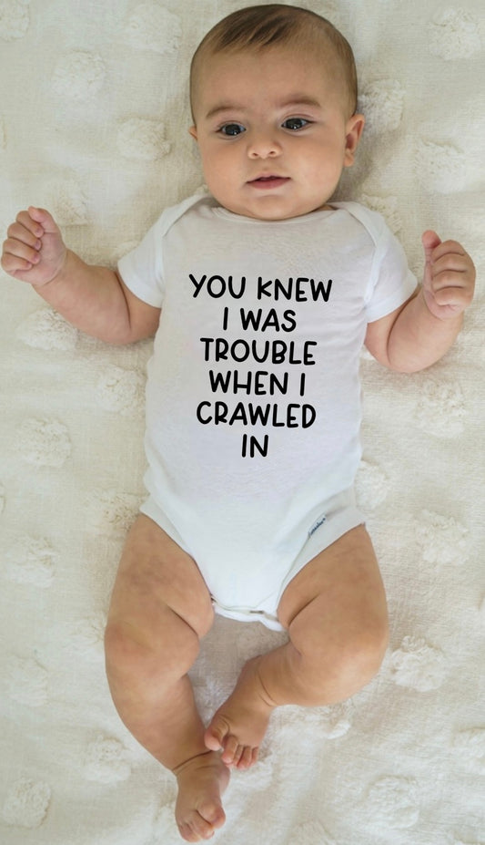 You Knew I Was Trouble When I Crawled In Onesie®