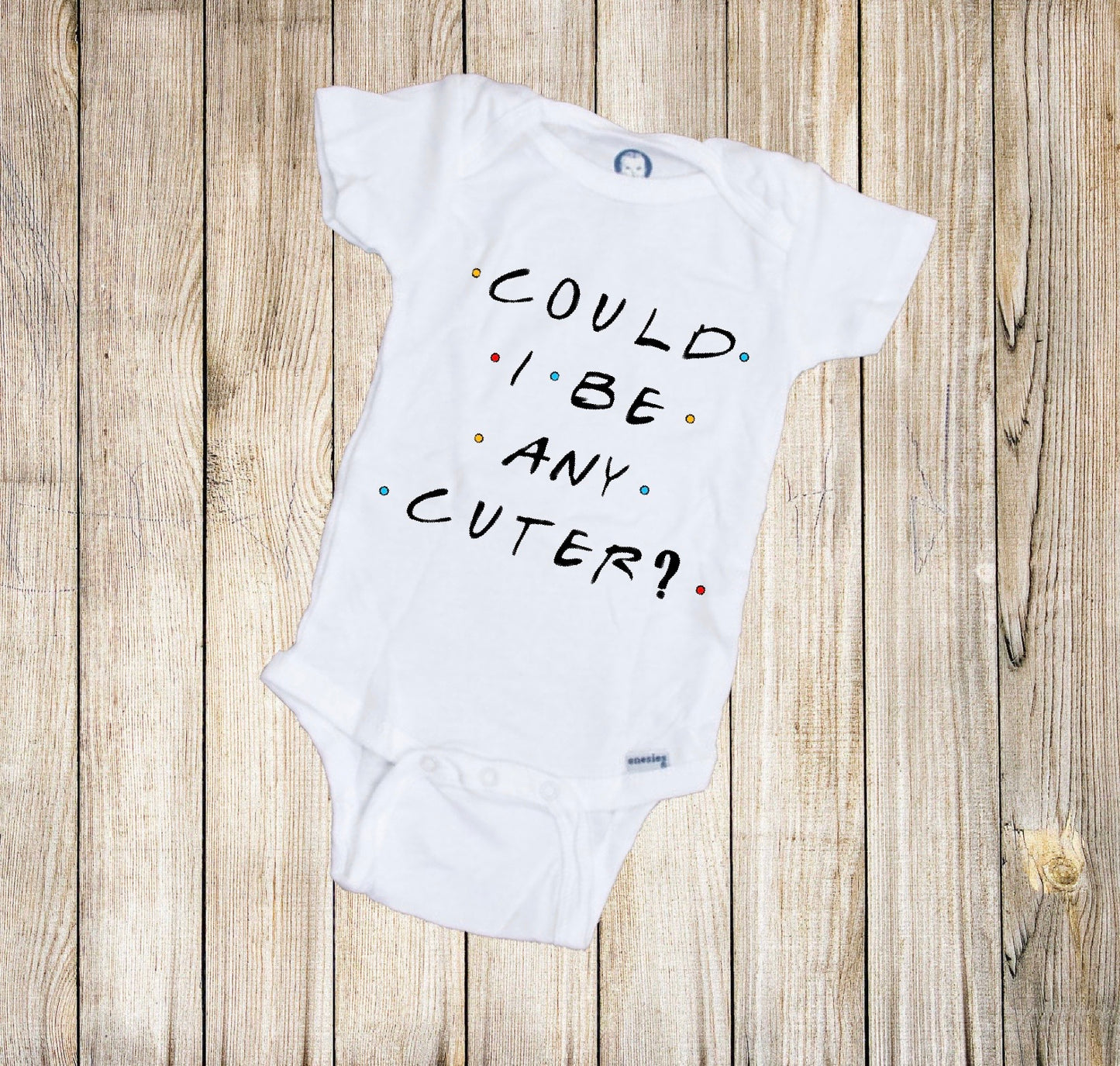 Could I Be Any Cuter FRIENDS Inspired Baby Onesie®
