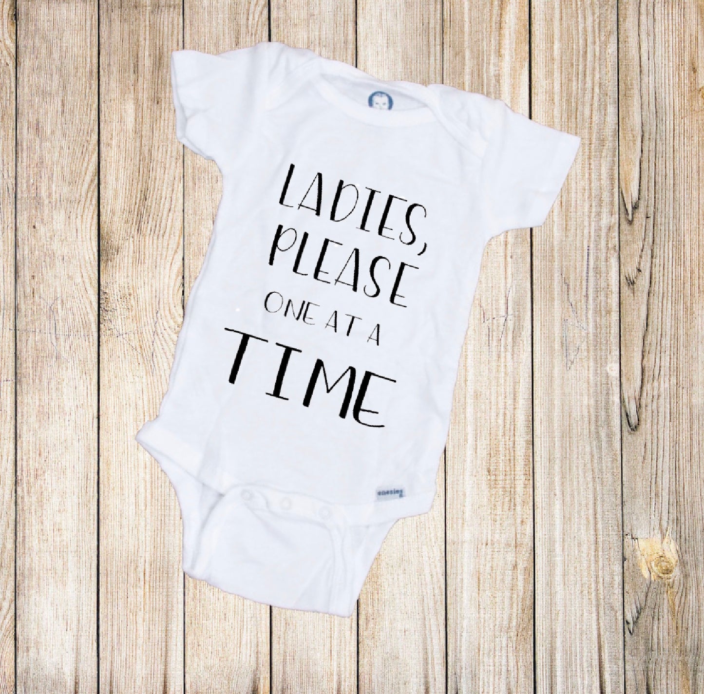 Ladies, Please One At A Time Baby Onesie®