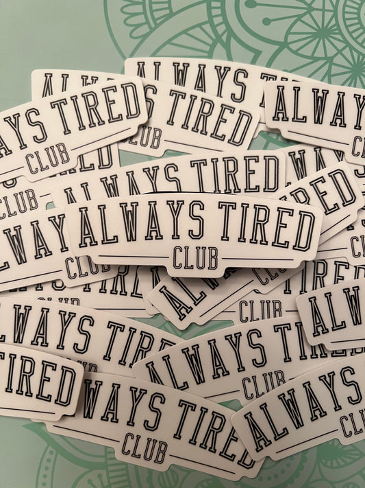 Always Tired Club Vinyl Sticker